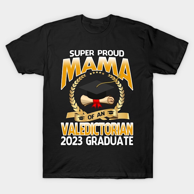 Super Proud Mama Of An Valedictorian 2023 Graduate T-Shirt by BettyCarmelan